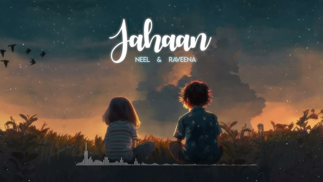 Jahaan | Raveena Paul and Neel Chhabra (Official audio and visualizer)