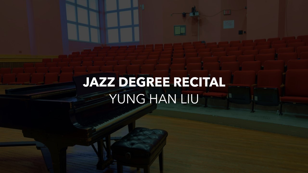 Jazz Degree Recital: Yung Han Liu