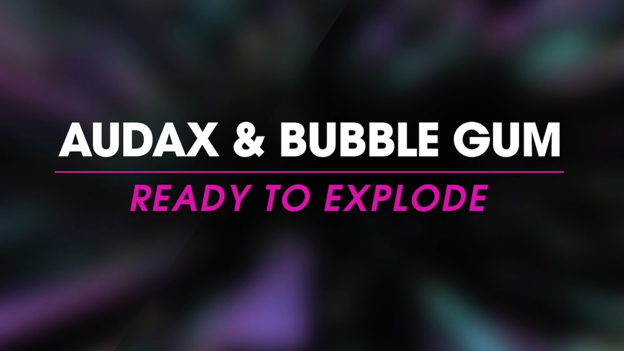 Audax & Bubble Gum - Ready To Explode (lyric video)