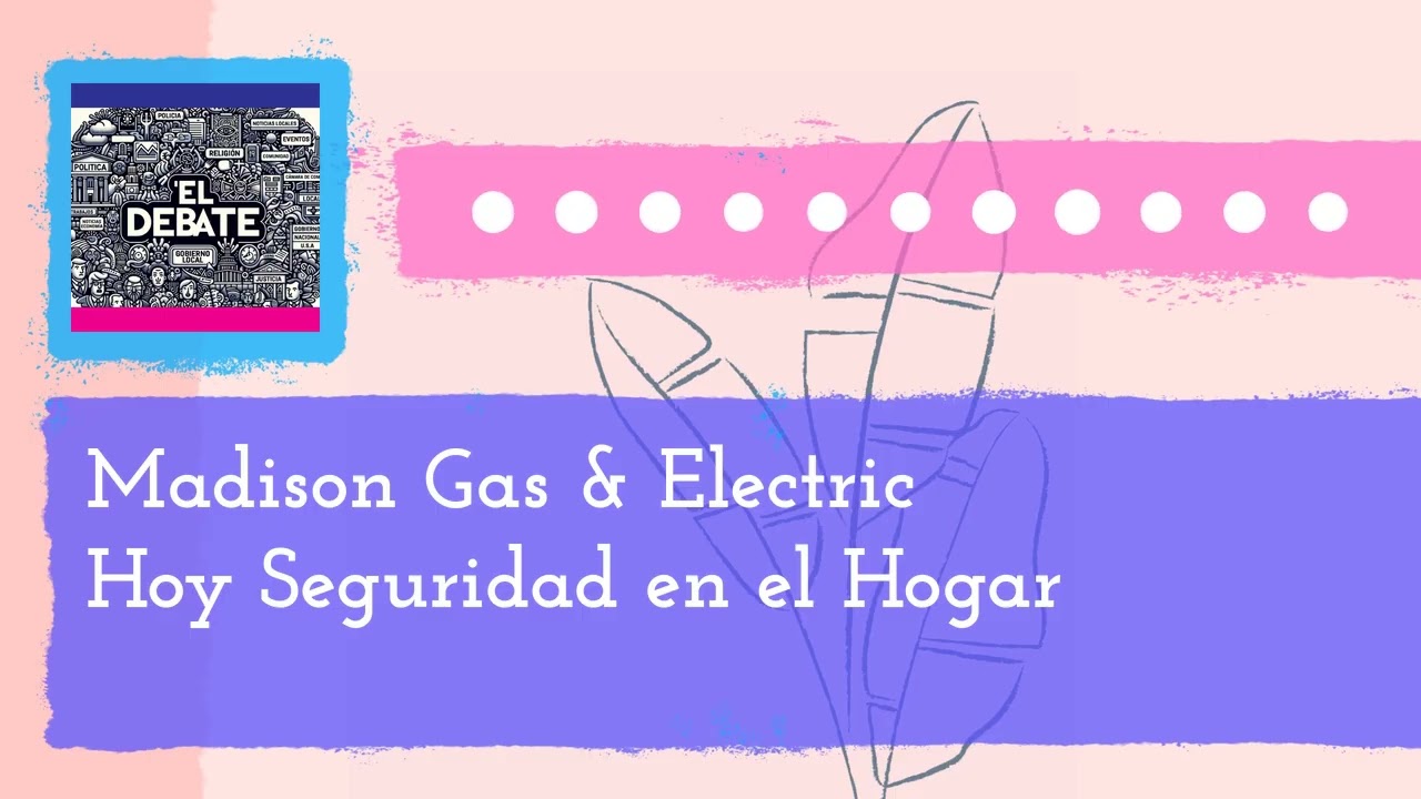 Madison Gas & Electric Hoy Seguridad en el Hogar | El Debate - La Movida Madison