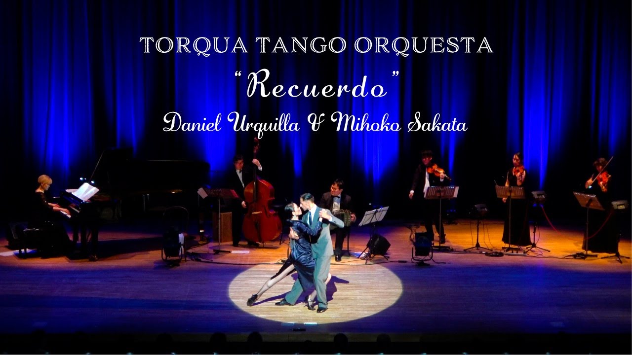 Recuerdo - TORQUA TANGO ORQUESTA / Daniel Urquilla & Mihoko Sakata