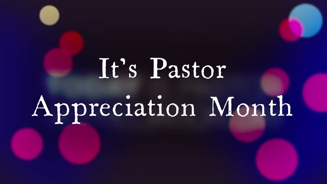 Pastor Appreciation Month October 2022 | Appreciation Day Sunday, October 9, 2022 at 10:30AM