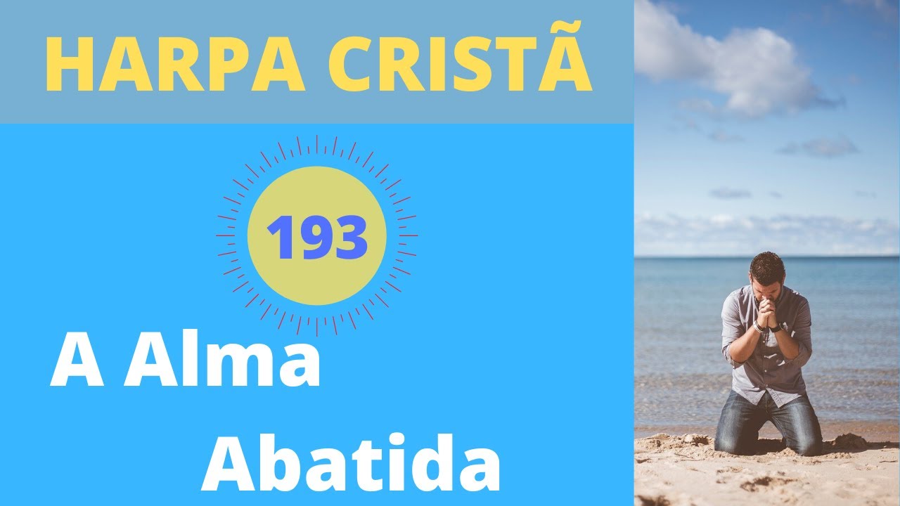 Harpa Cristã - 193 - A Alma Abatida - Levi - (com letra)