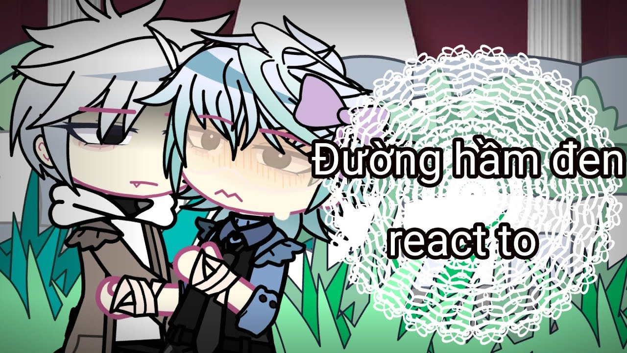 Đường hầm đen react to #fandomgau 