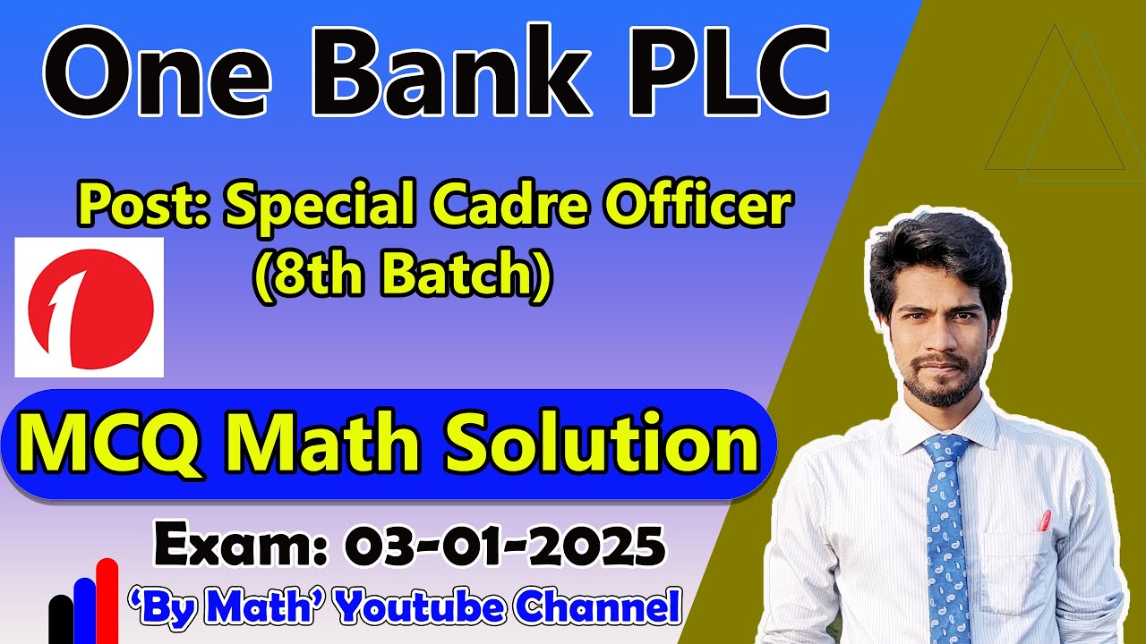 One Bank PLC || Special Cadre Officer || MCQ Math Solution || Date-03/01/2025 || Exam Taker BIBM