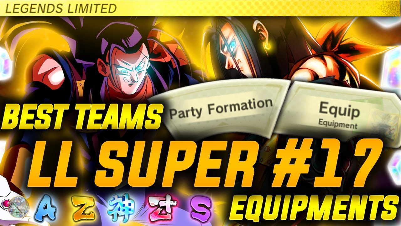 BEST TEAMS & EQUIPMENTS FOR LL SUPER #17! (Dragon Ball Legends)