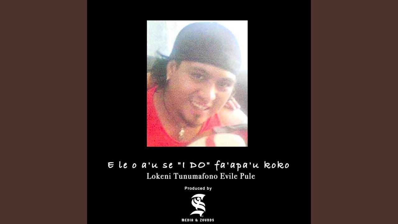 E le o a'u se "I DO" fa'apa'u koko (feat. Lokeni Evile)