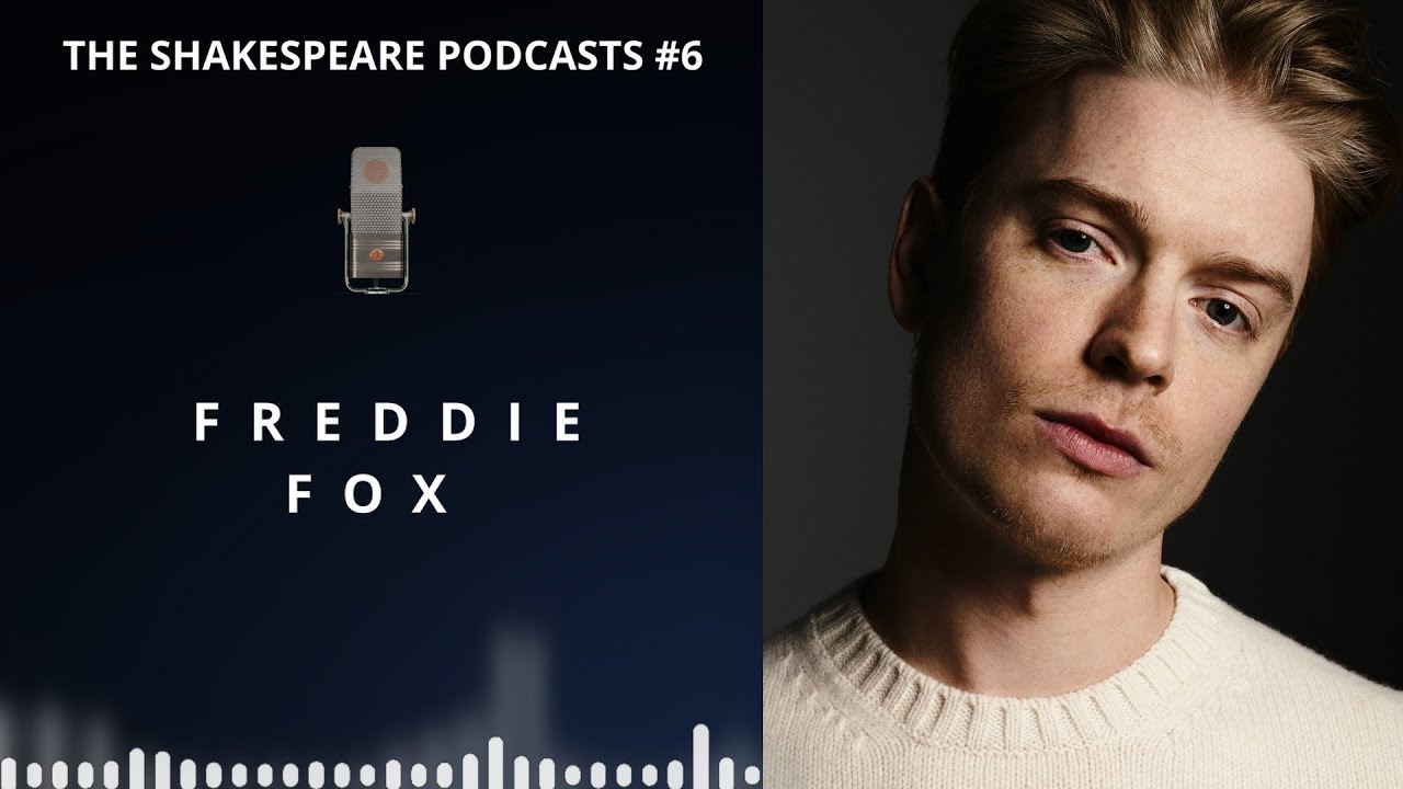 THE SHAKESPEARE PODCASTS #6 - FREDDIE FOX (Durham Shakespeare Festival 2023)