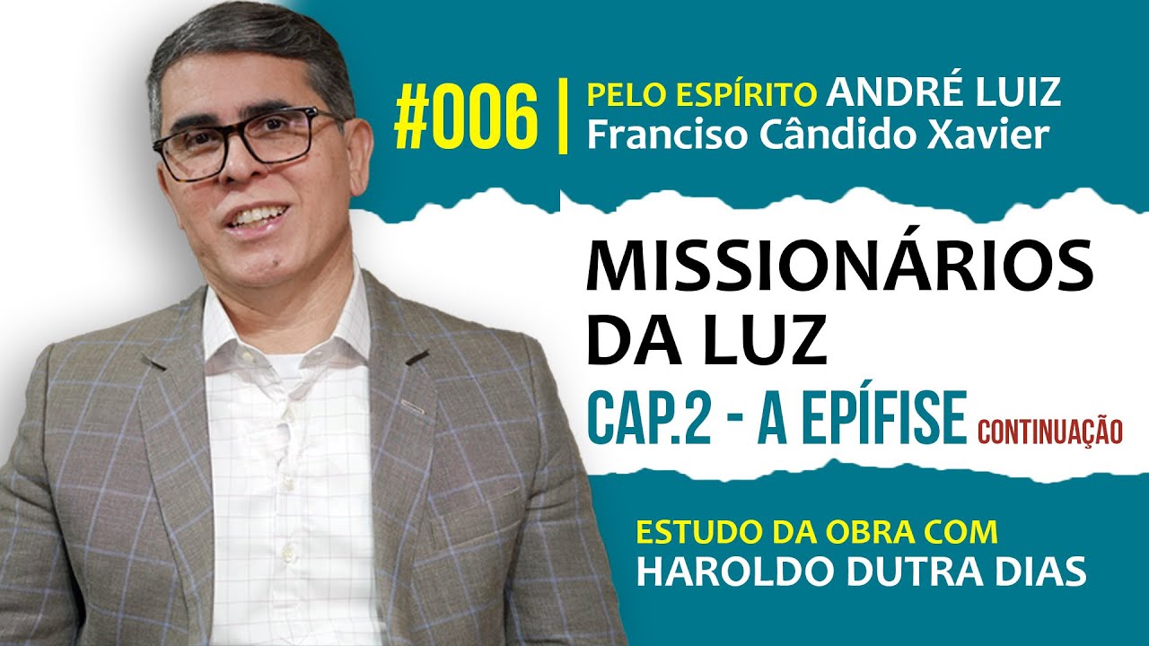 006- ESTUDO DE “MISSIONÁRIOS DA LUZ” | CAPÍTULO 2 - CONTINUAÇÃO