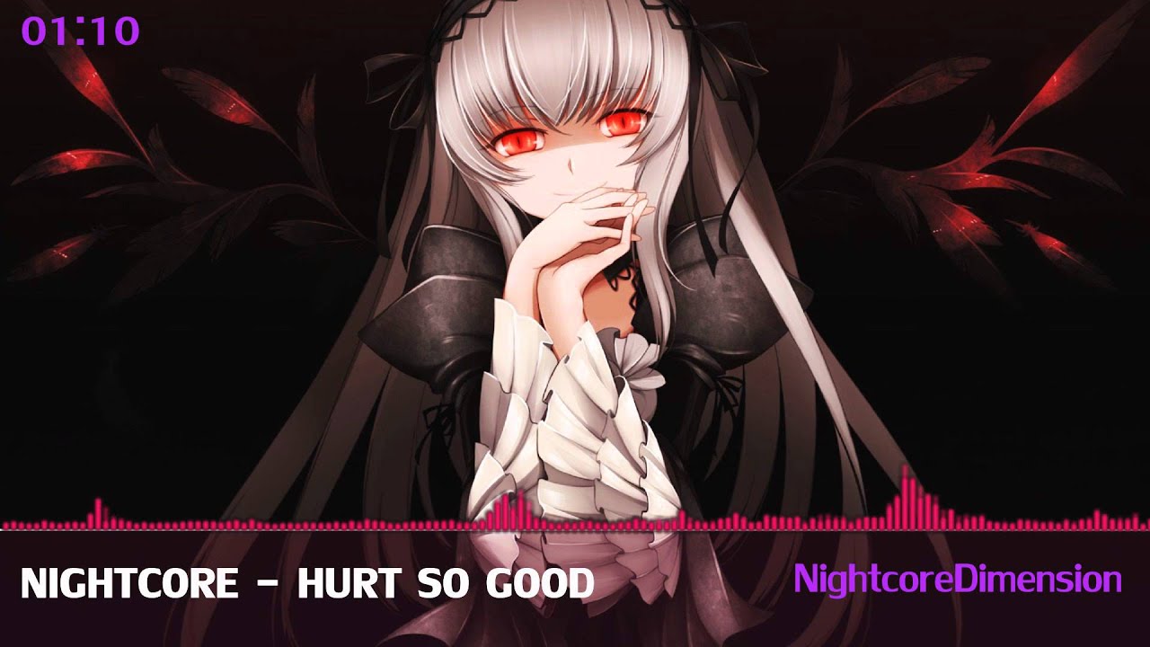 [Nightcore] - Hurt So good