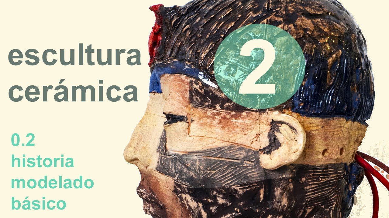 02 ESCULTURA CERÁMICA . Historia . Técnicas Basicas.