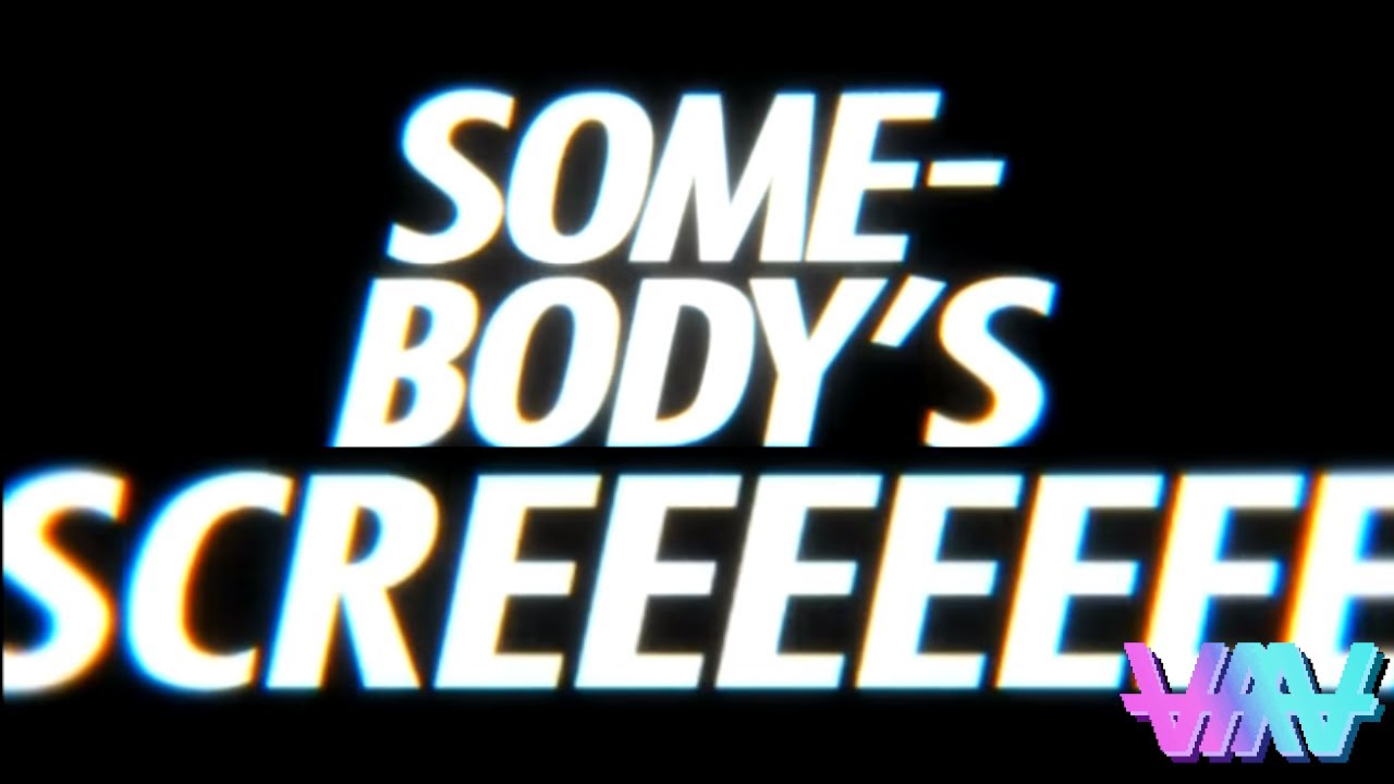 SOMEBODY SCREAM!!!