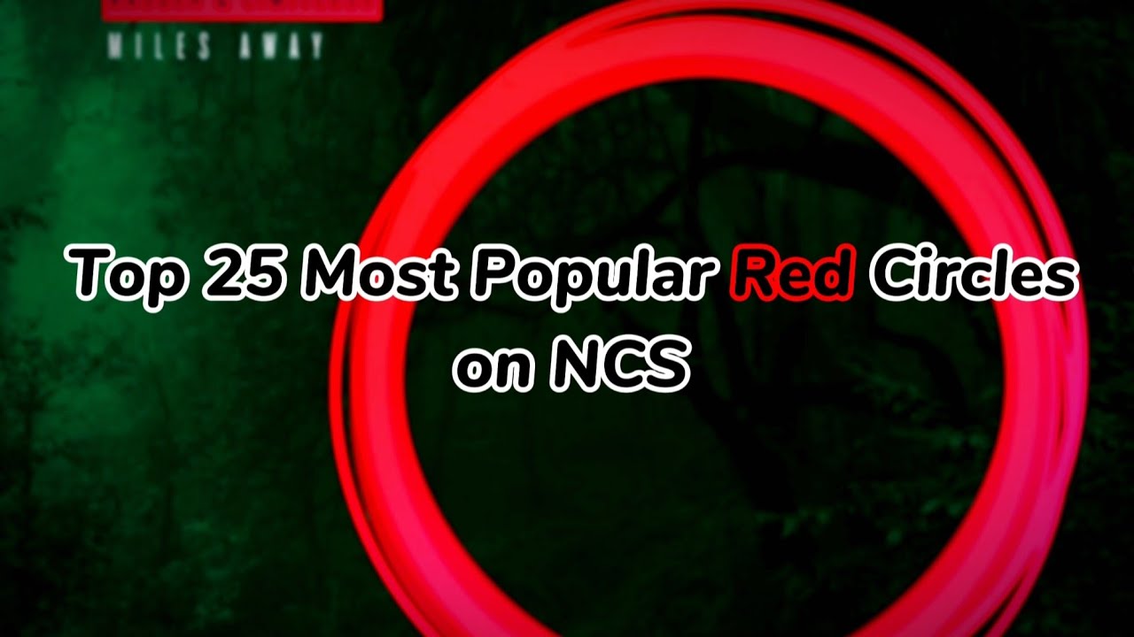 Top 25 Most Popular NCS Songs With a Red Circle