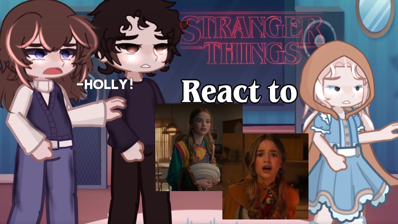 Stranger things 5 react to Holly wheeler 