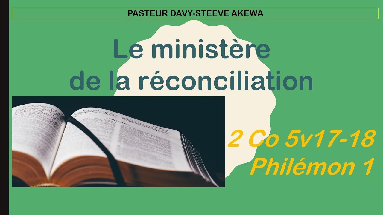 Le ministère de la réconciliation - Pasteur Davy-Steeve AKEWA
