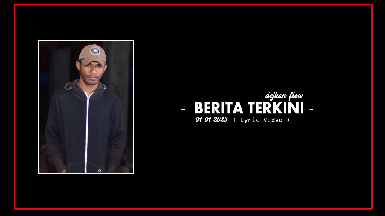 BERITA TERKINI - dejhan FLOW ( Lyric Video )