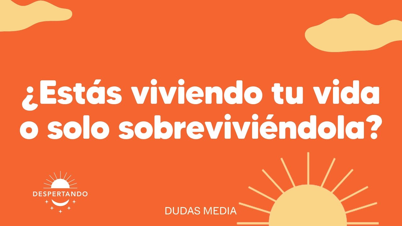 &iquest;Est&aacute;s viviendo tu vida o solo sobrevivi&eacute;ndola? | Despertando Podcast