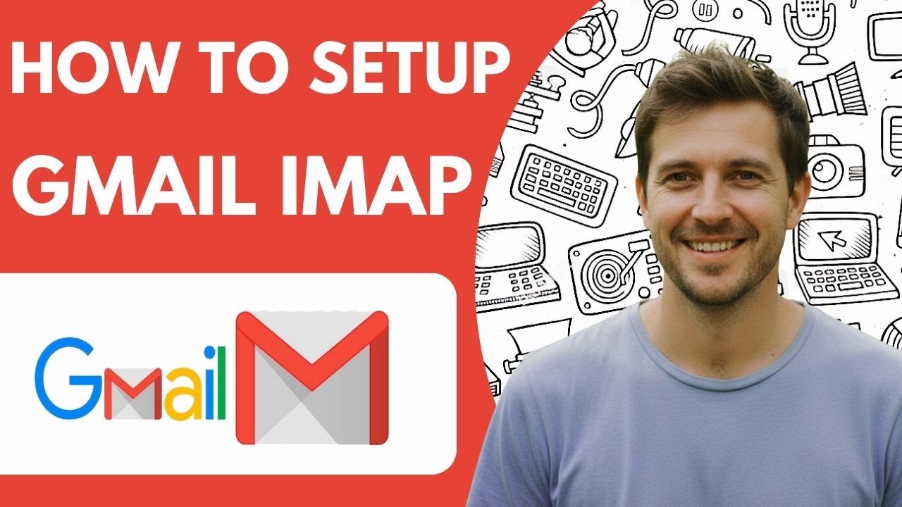 How to Setup Gmail Imap Full 2026 Guide