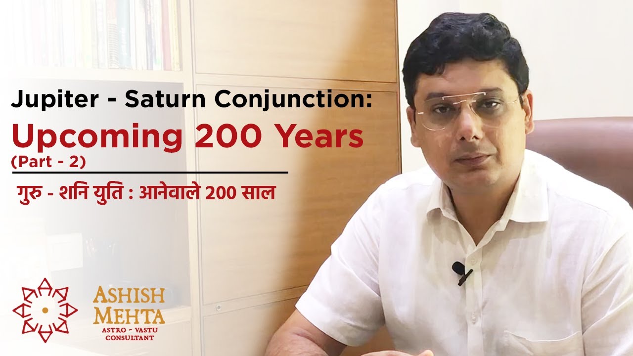 Jupiter - Saturn Conjunction: Upcoming 200 Years | Part - 2 | Ashish Mehta