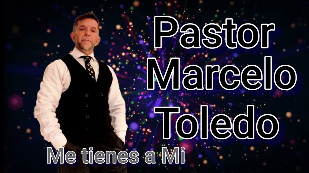 Me tienes a Mi (Letra) - Pastor Marcelo Toledo