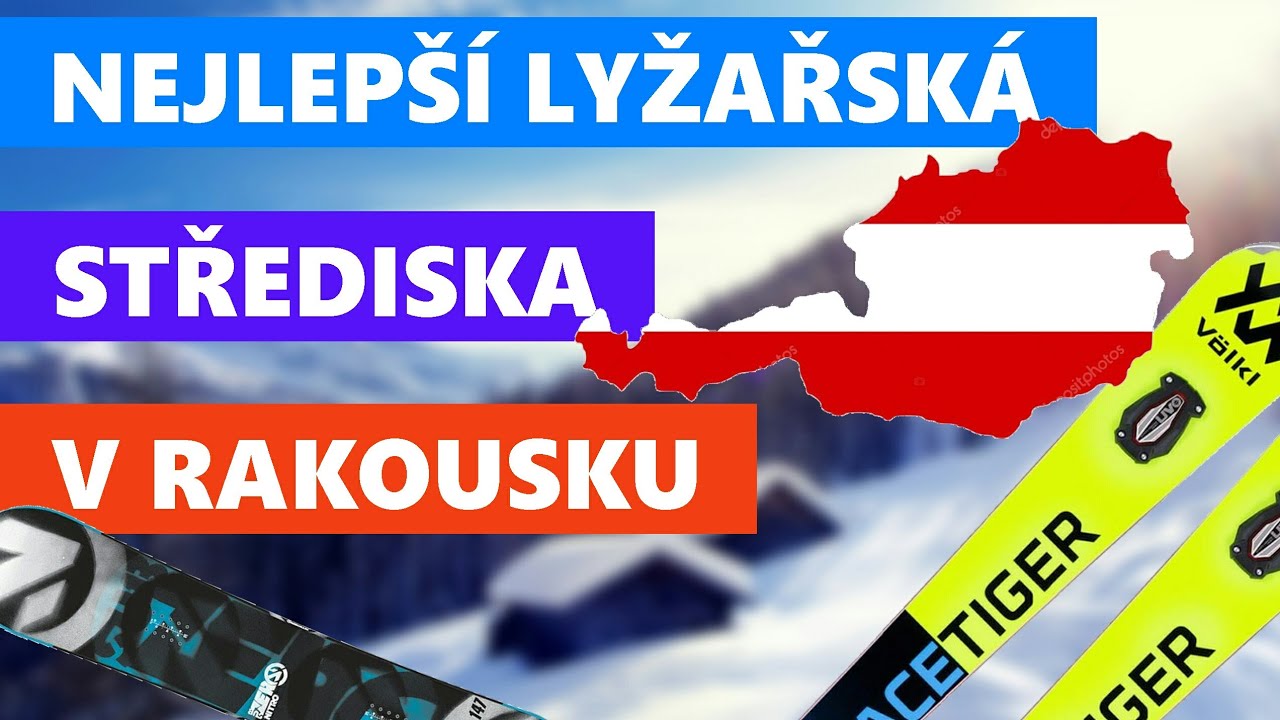 NEJLEPŠÍ LYŽAŘSKÁ STŘEDISKA V RAKOUSKU | TOP 5