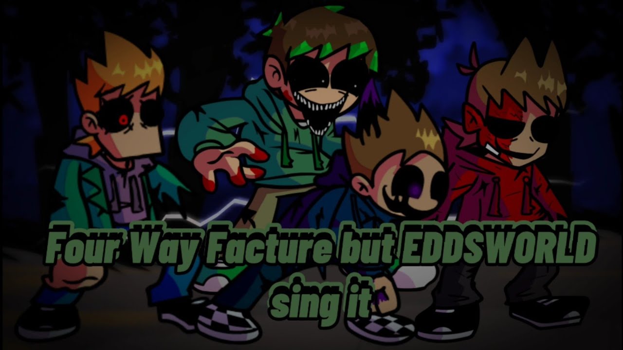 Four Way Facture but EDDSWORLD sing it🎶