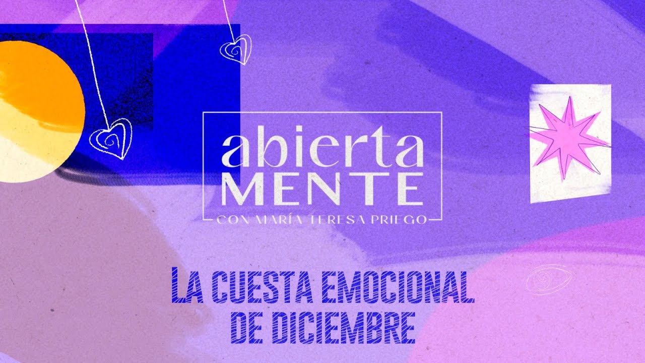 AbiertaMENTE | La cuesta emocional de diciembre