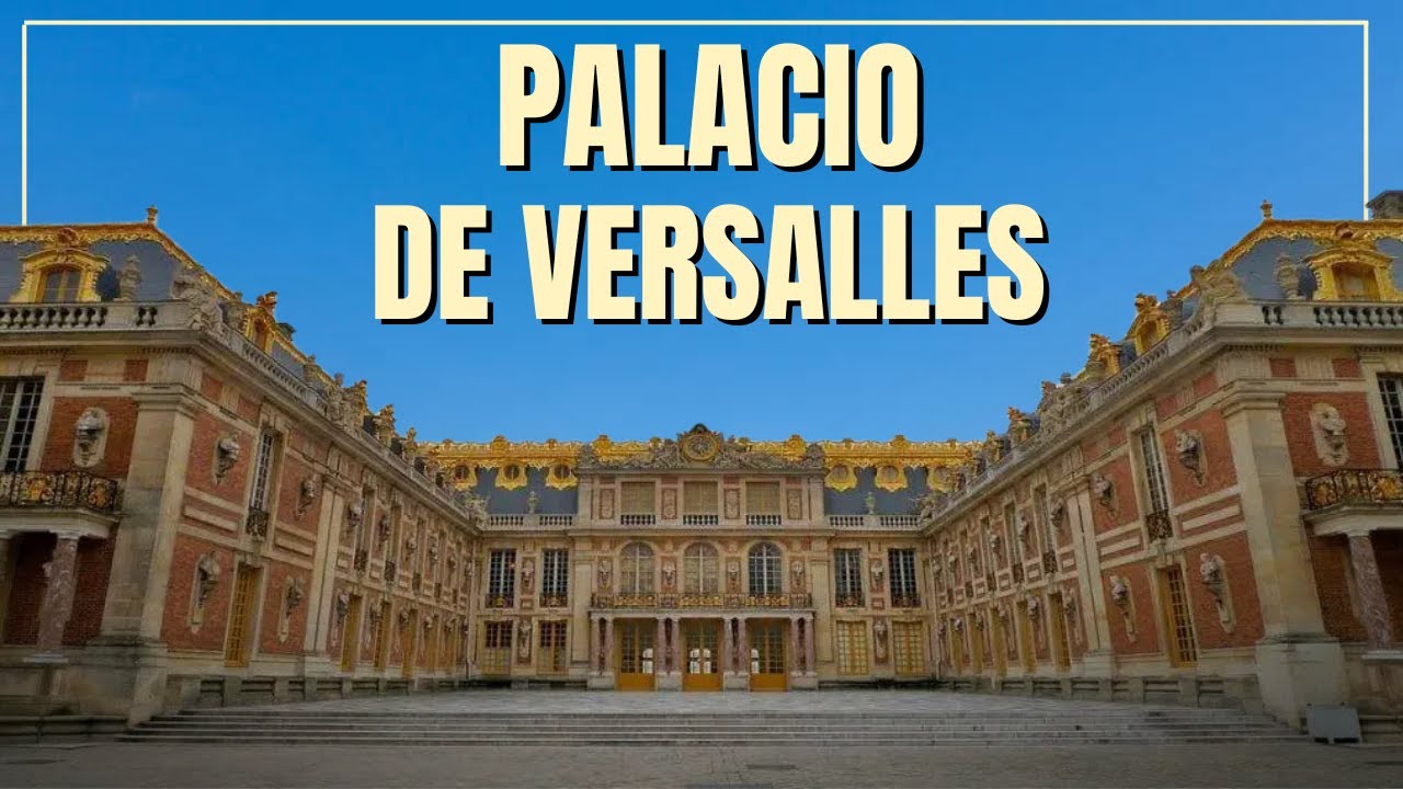 Palacio de Versalles de Francia: lujo, poder y esplendor