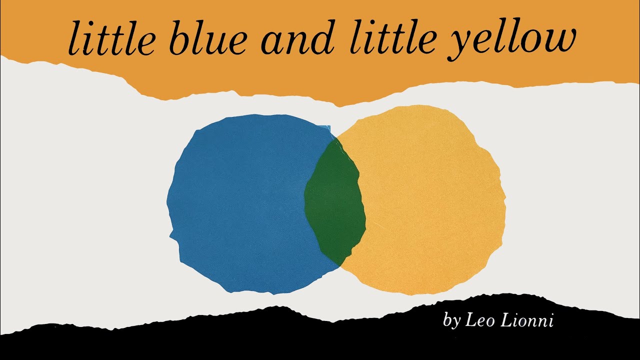 Little Blue and Little Yellow by Leo Lionni