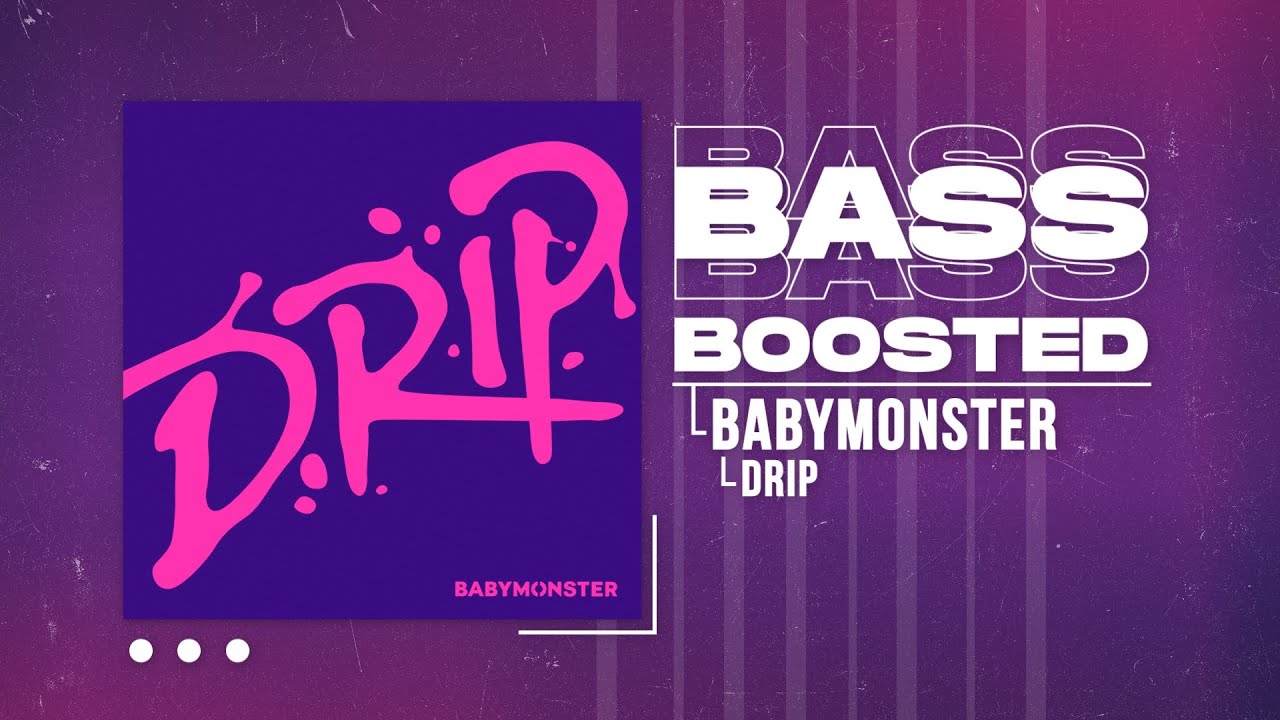 BABYMONSTER - DRIP [BASS BOOSTED]