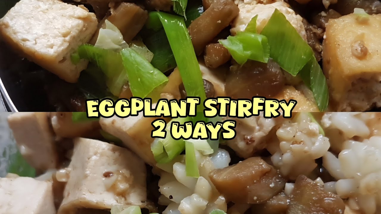 EGGPLANT STIR FRY 2-WAYS 