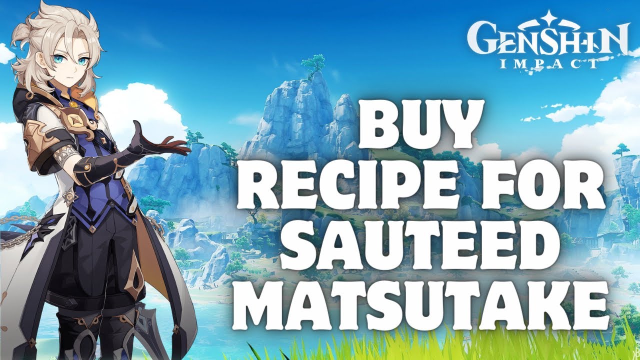 How to Buy Recipe for Sauteed Matsutake in Genshin Impact 2024?