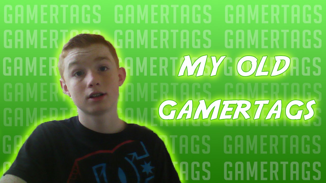 My old Gamertags!
