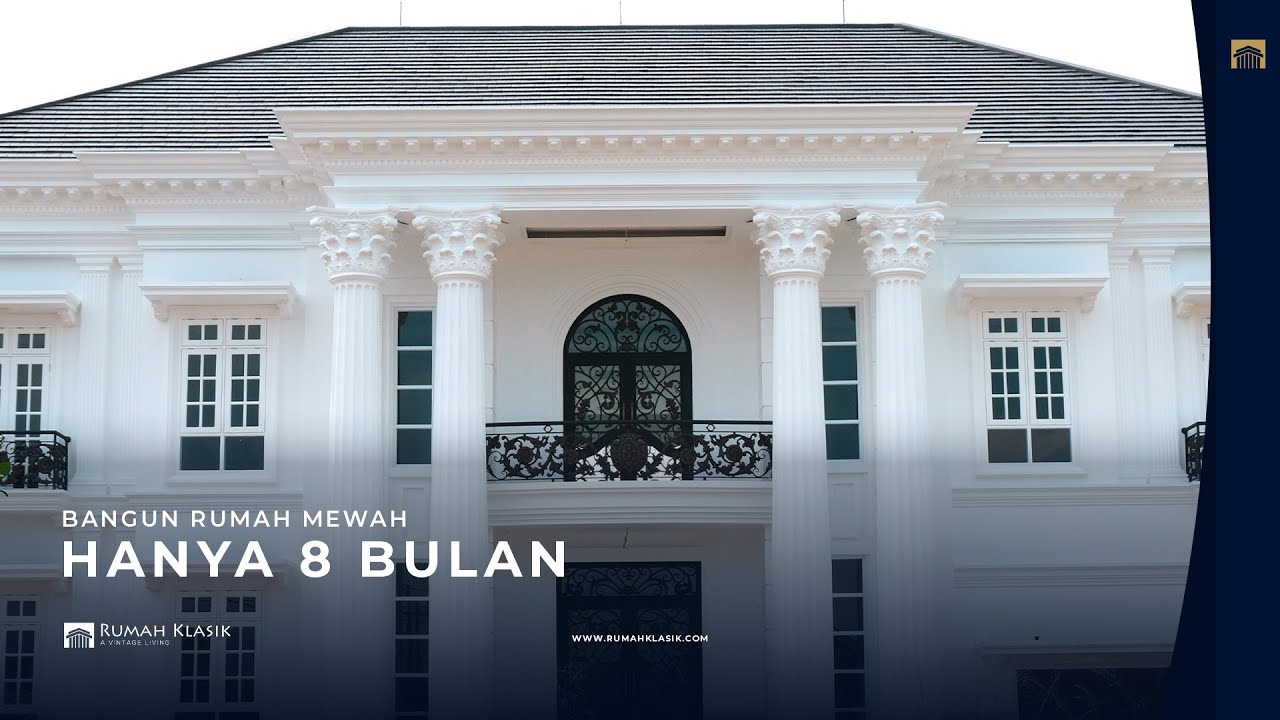 RUMAH KLASIKK NEWS #1 - BANGUN RUMAH MEWAH CUMA 8,5 BULAN! #rumahklasik