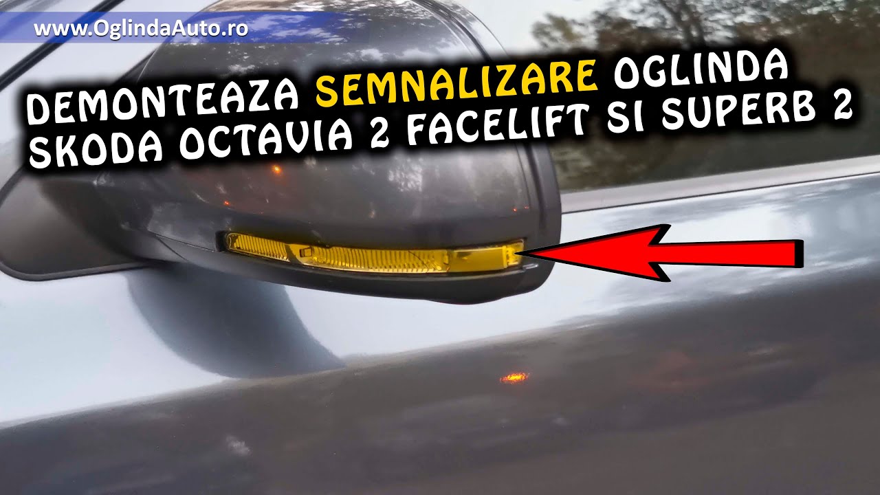 Skoda Octavia 2 FL si Superb 2 demonteaza semnal oglinda