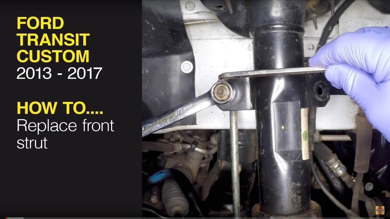 How to replace the front struts on the Ford Transit Custom 2013 to 2017 Diesel