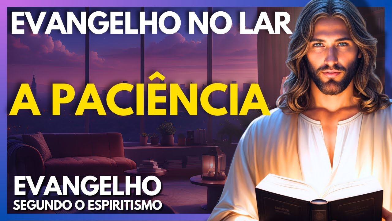 A PACIÊNCIA | Evangelho no Lar Virtual