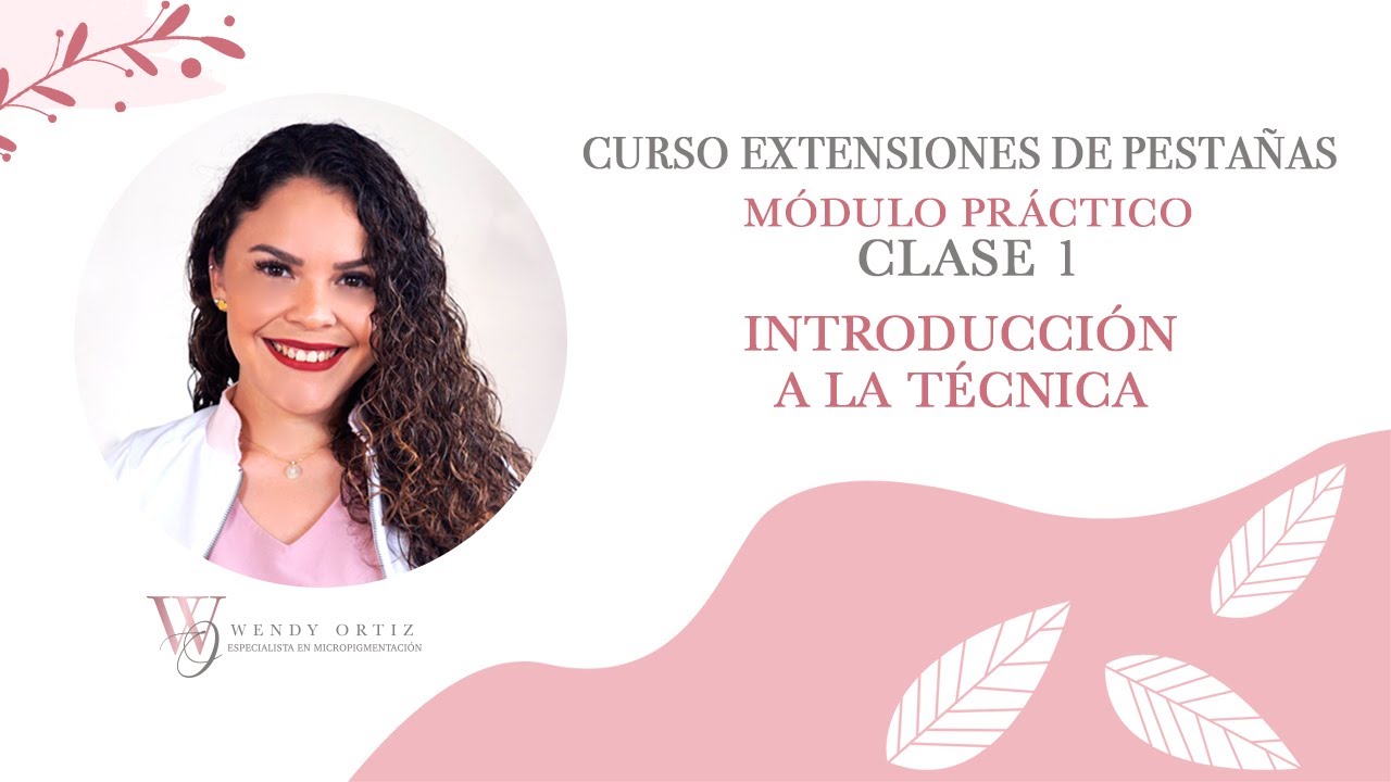 Curso de Extensiones de Pestañas | Modulo Practico: Clase 1 Introducción a la Técnica