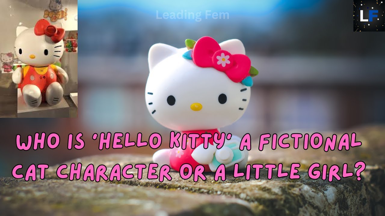 Who is 'Hello Kitty' a fictional cat character or a little girl💜  | Leading Fem
