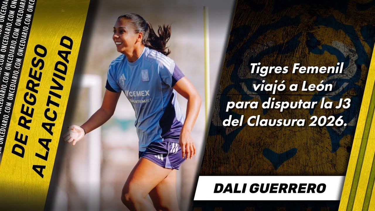TIGRES FEMENIL ENFRENTARÁ A LEÓN EN LA JORNADA 3 DEL CL.2026 | ONCE Diario