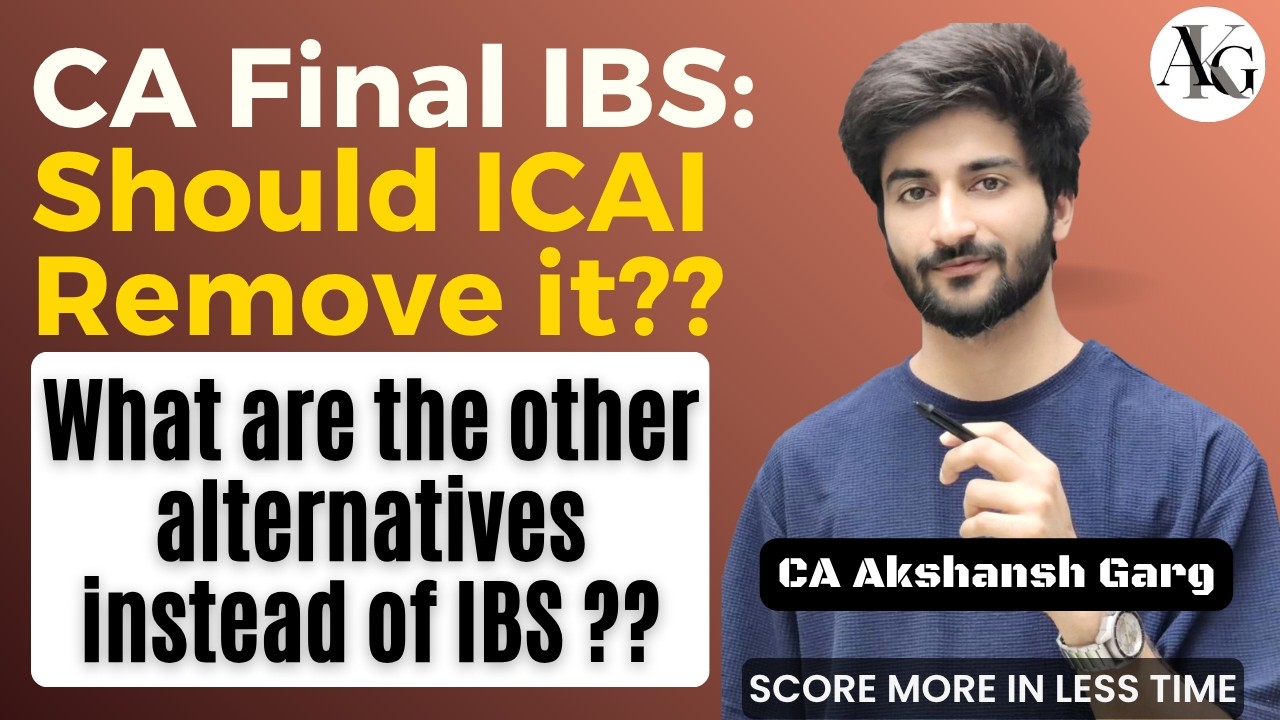 High Time to Remove IBS Paper from CA Final | CA Final IBS | CA Akshansh Garg