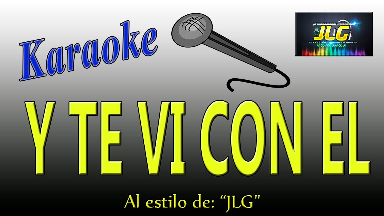 Y TE VI CON EL -Karaoke JLG-