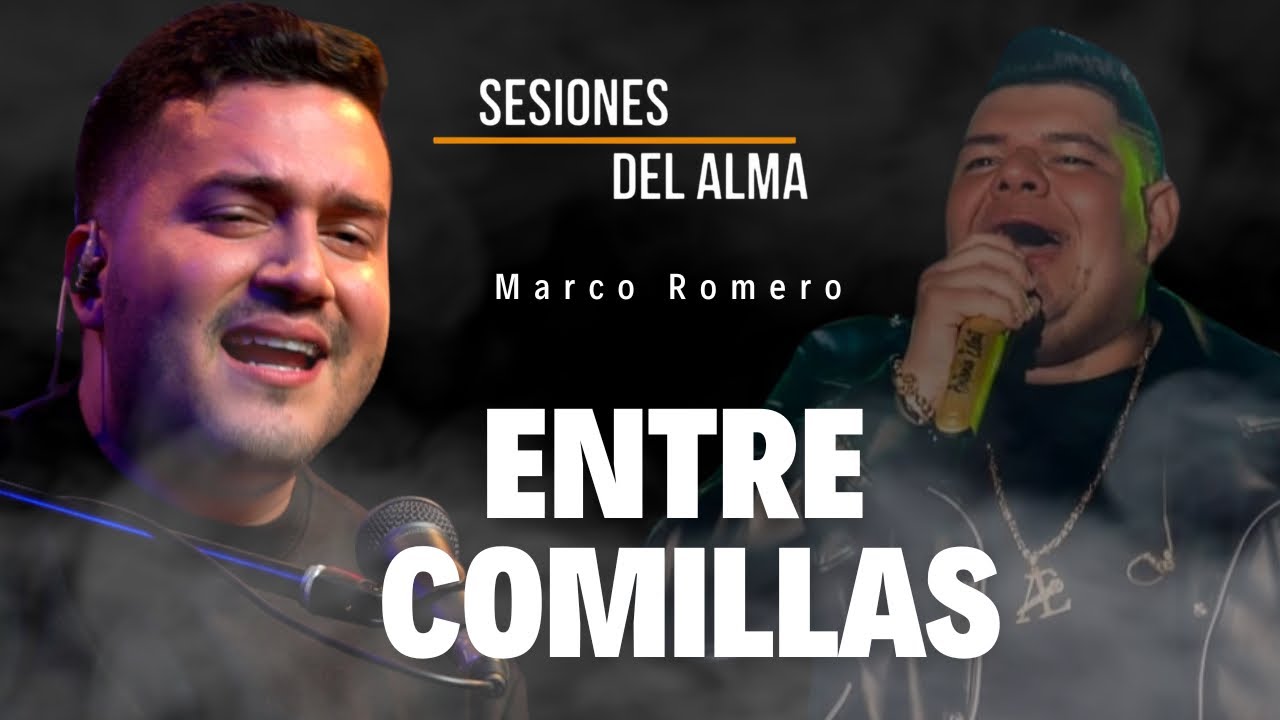 ENTRE COMILLAS - Marco Romero #SESIONESDELALMA