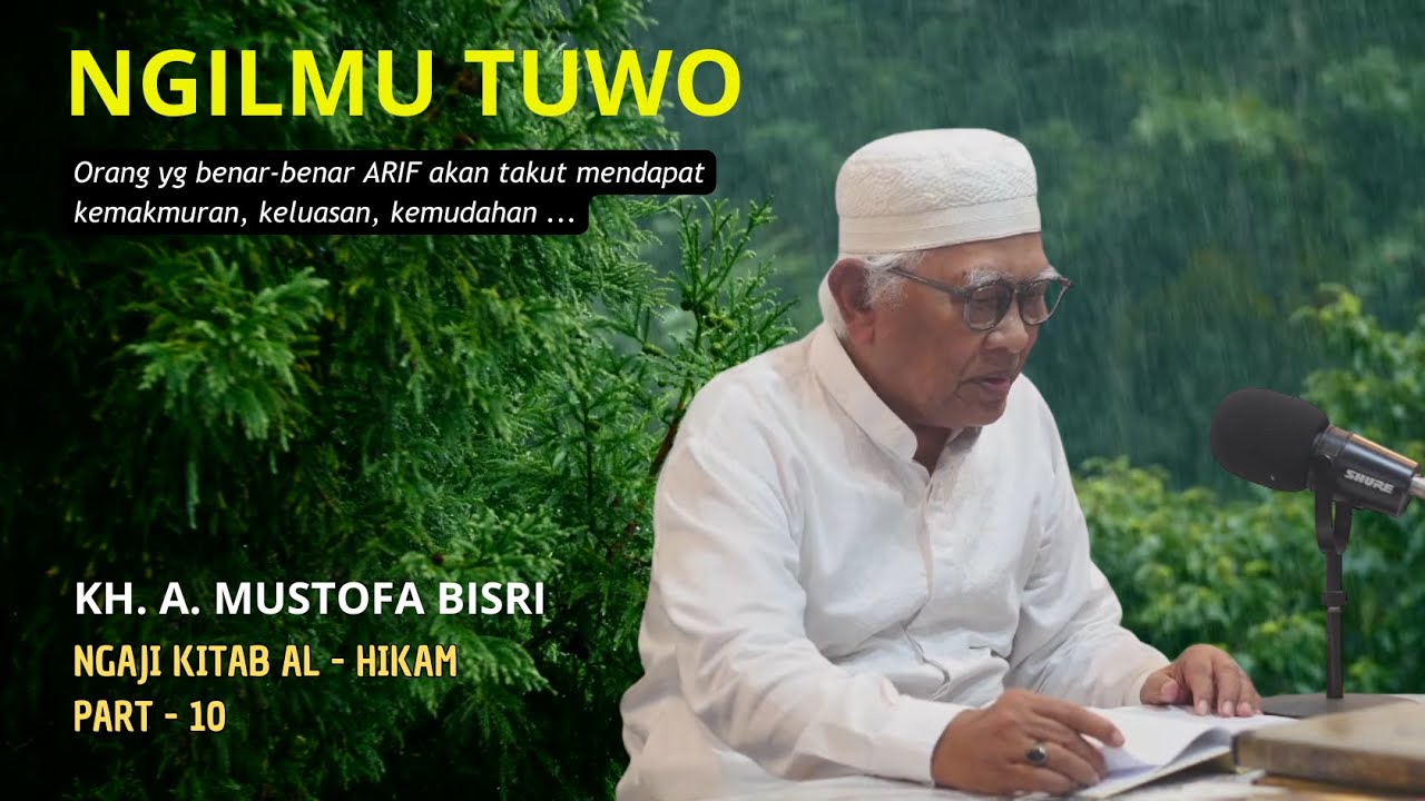 Orang ARIF takut dapat kemudahan, keluasan, kemakmuran | KH. A. Mustofa Bisri | Al Hikam #Part 10