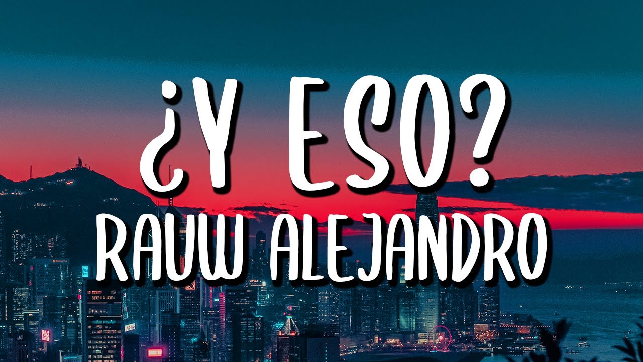 Rauw Alejandro - &iquest;Y Eso? (Letra/Lyrics)