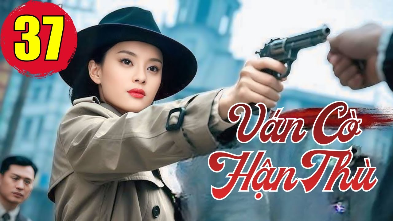 VÁN CỜ HẬN THÙ - TẬP 37 | Siêu Phẩm Phim Kháng Nhật Hay 2026 | Phim Lồng Tiếng