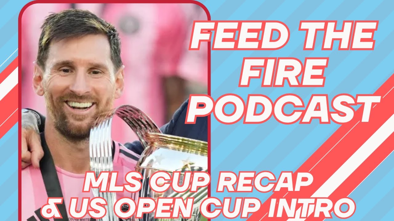 Cup Talk: MLS Cup Recap and US Open Cup Update