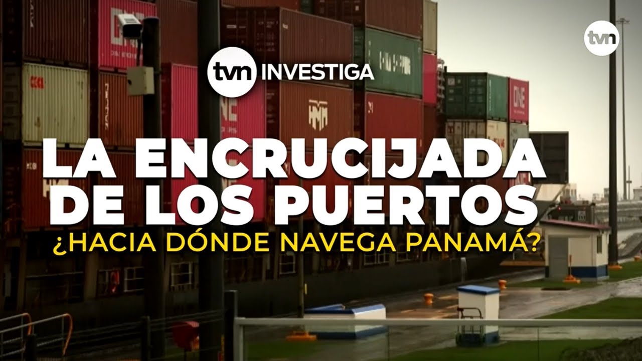 TVN Investiga: La encrucijada de los puertos ¿Hacia dónde navega Panamá?