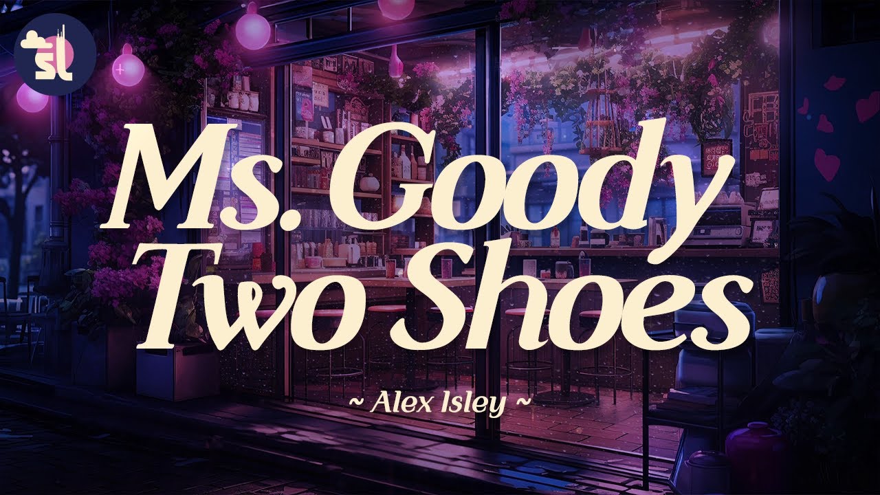 Alex Isley - Ms. Goody Two Shoes | Lyrics