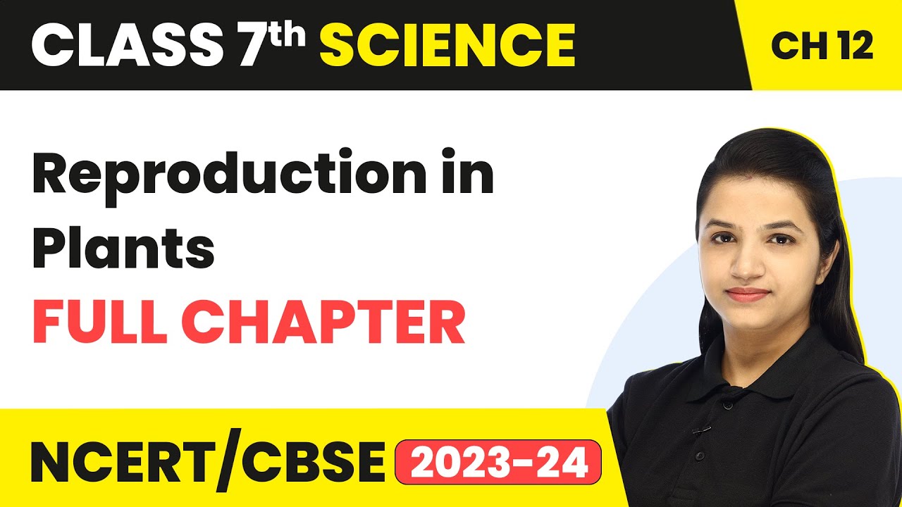 Reproduction in Plants - One Shot Full Chapter Revision | Class 7 Science Chapter 12
